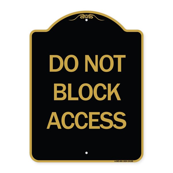 Designer Series Sign-Do Not Block Access, Black & Gold Aluminum Sign, 18" x 24", BG-1824-24189